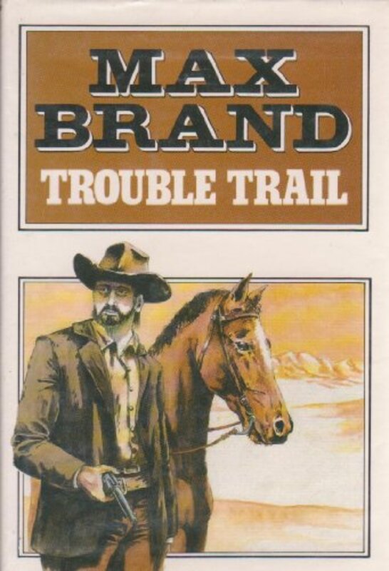 Book cover for "Trouble Trail / Desert Showdown" by Max Brand