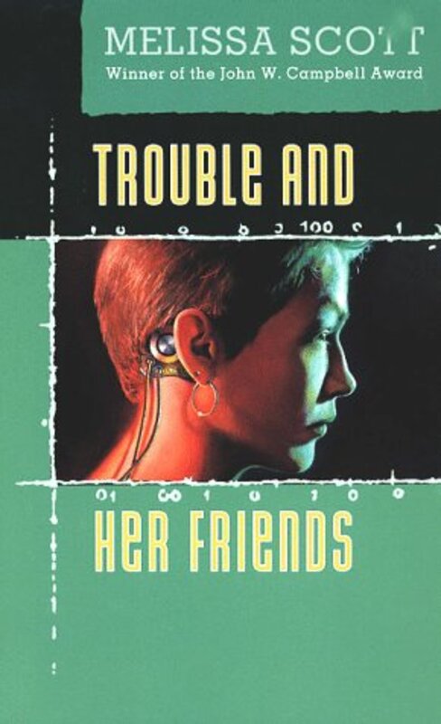 Book cover for "Trouble and Her Friends" by Melissa Scott