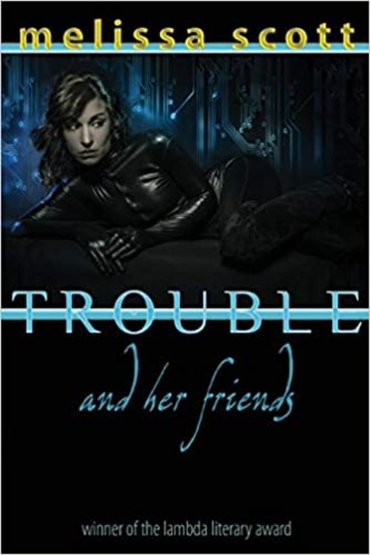 Book cover for "Trouble and her Friends" by Melissa Scott