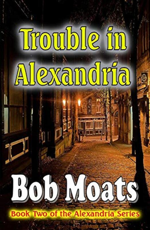 Book cover for "Trouble in Alexandria" by Bob Moats