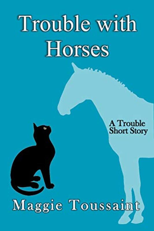 Book cover for "Trouble with Horses" by Maggie Toussaint