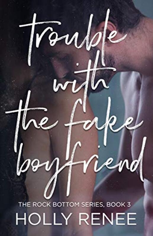 Book cover for "Trouble with the Fake Boyfriend" by Holly Renee