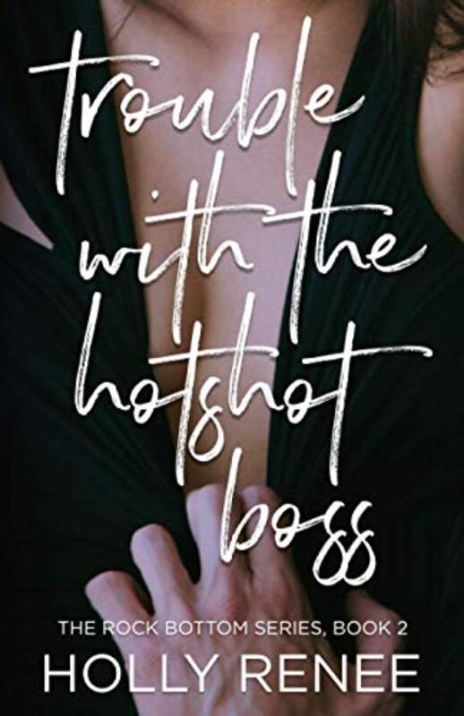 Book cover for "Trouble with the Hotshot Boss" by Holly Renee