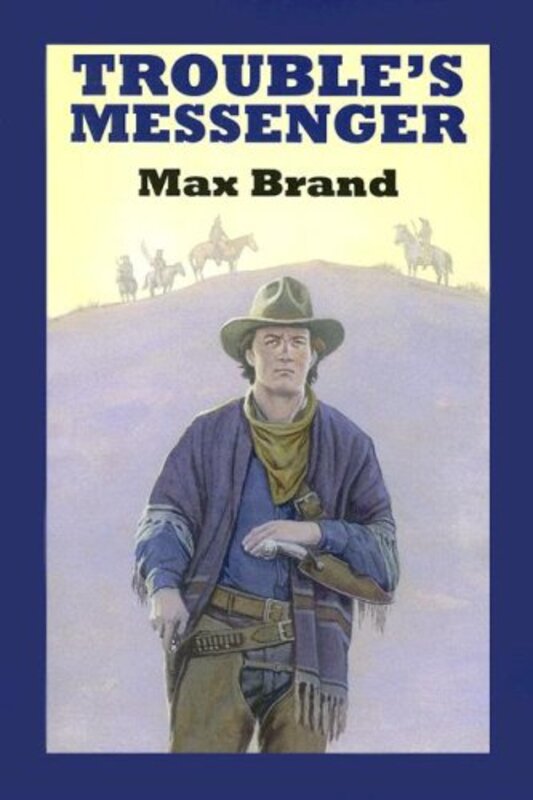 Book cover for "Trouble's Messenger" by Max Brand