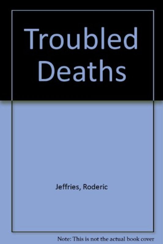 Book cover for "Troubled Deaths" by Roderic Jeffries