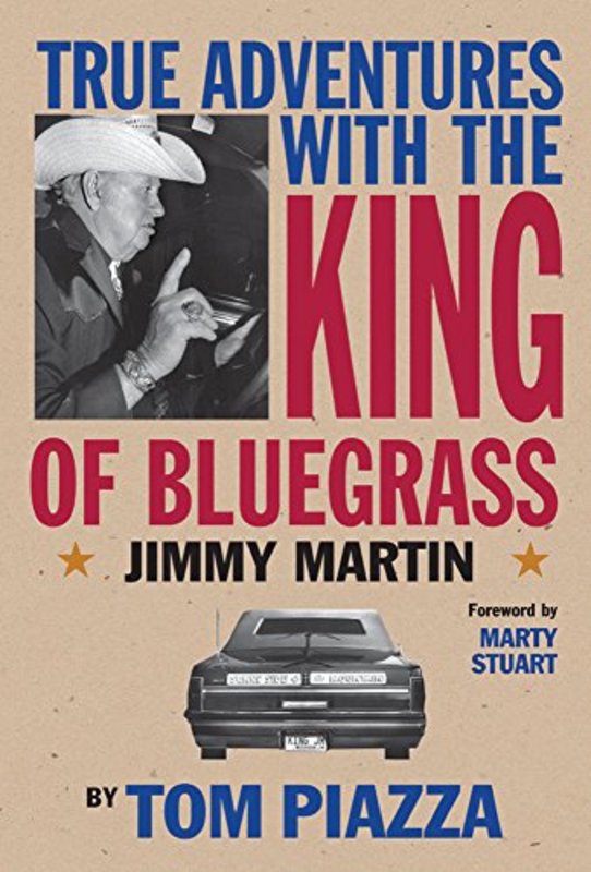 Book cover for "True Adventures with the King of Bluegrass" by Tom Piazza