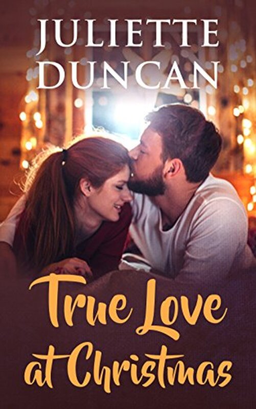 Book cover for "True Love at Christmas" by Juliette Duncan