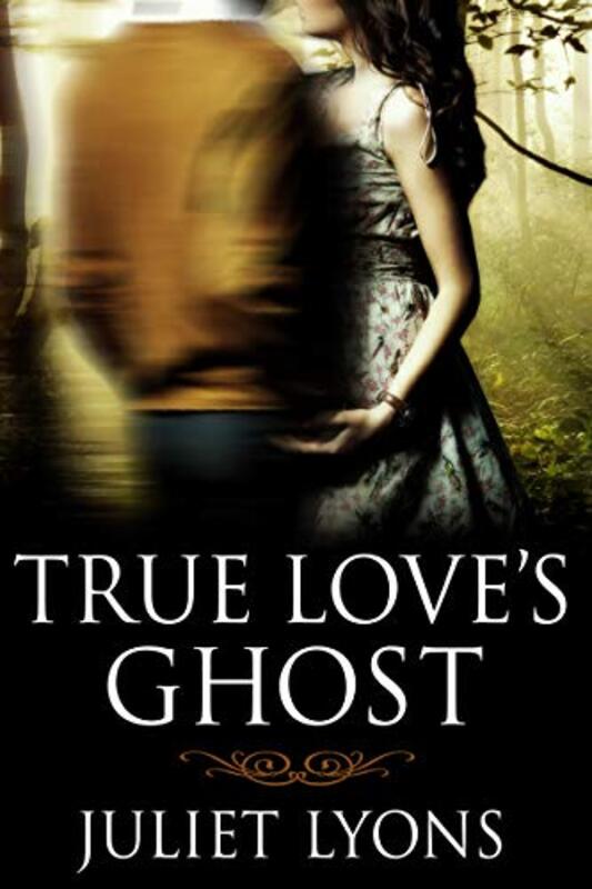 Book cover for "True Love's Ghost" by Juliet Lyons