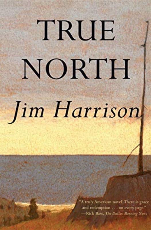 Book cover for "True North" by Jim Harrison