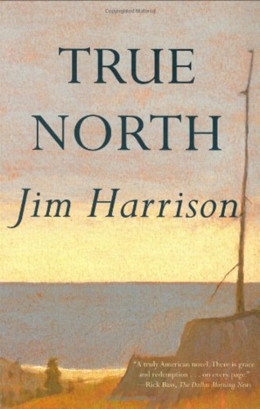 Book cover for "True North" by Jim Harrison