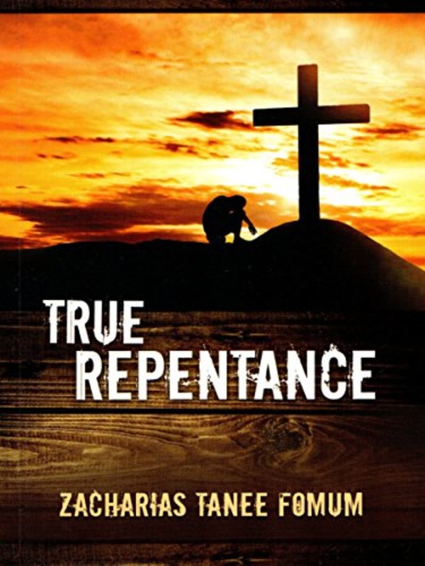 Book cover for "True Repentance" by Zacharias Tanee Fomum
