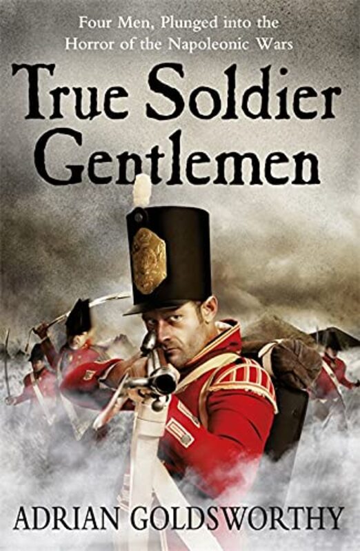 Book cover for "True Soldier Gentlemen" by Adrian Goldsworthy
