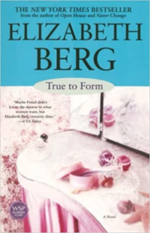 Book cover for "True to Form" by Elizabeth Berg