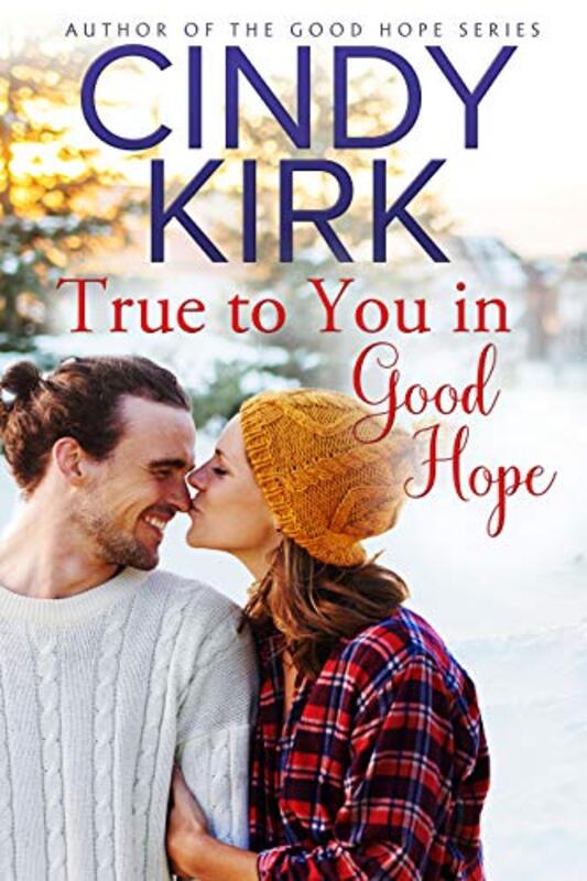 Book cover for "True to You in Good Hope" by Cindy Kirk
