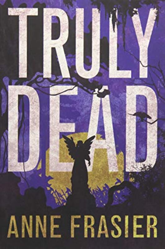 Book cover for "Truly Dead" by Anne Frasier