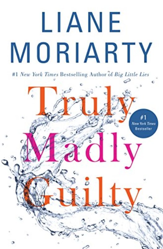 Book cover for "Truly Madly Guilty" by Liane Moriarty