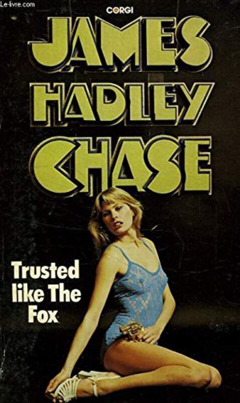 Book cover for "Trusted Like the Fox" by James Hadley Chase