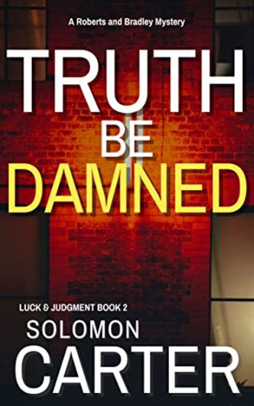 Book cover for "Truth Be Damned" by Solomon Carter