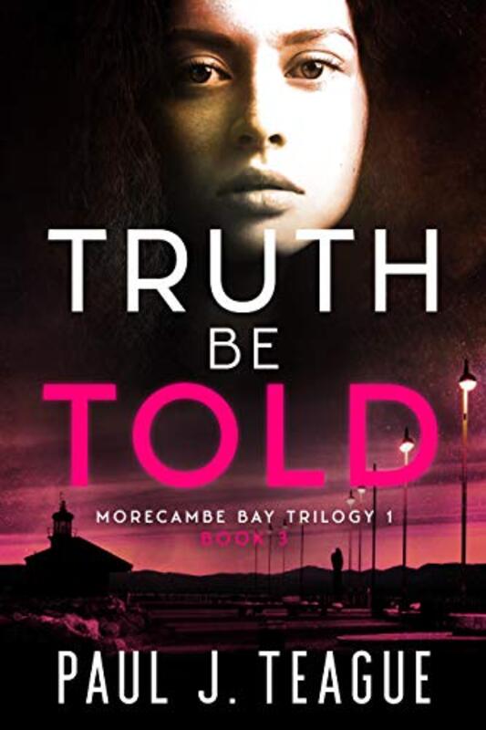 Book cover for "Truth Be Told" by Paul J Teague