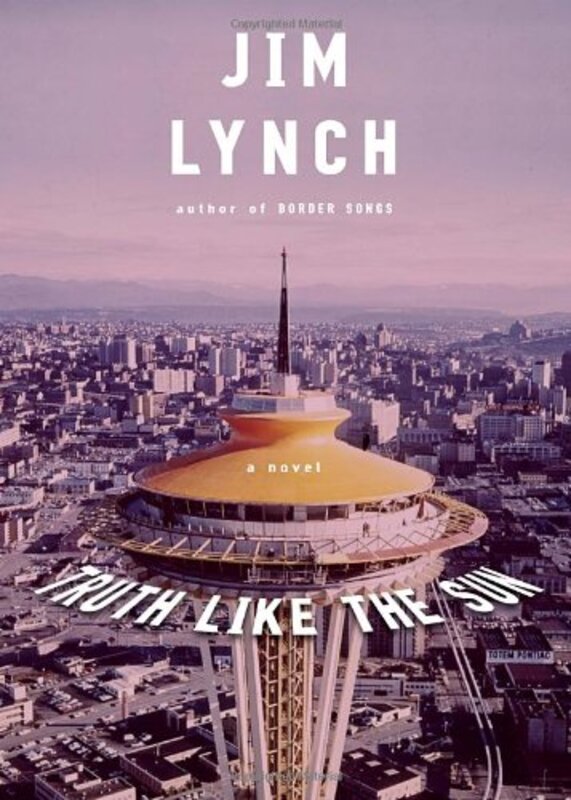 Book cover for "Truth Like the Sun" by Jim Lynch