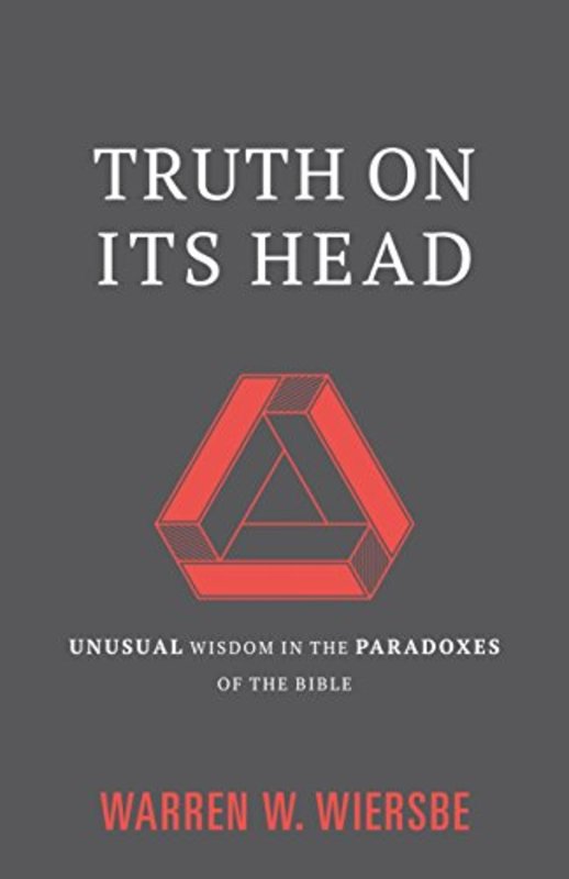 Book cover for "Truth on Its Head: Unusual Wisdom in the Paradoxes of the Bible" by Warren W Wiersbe