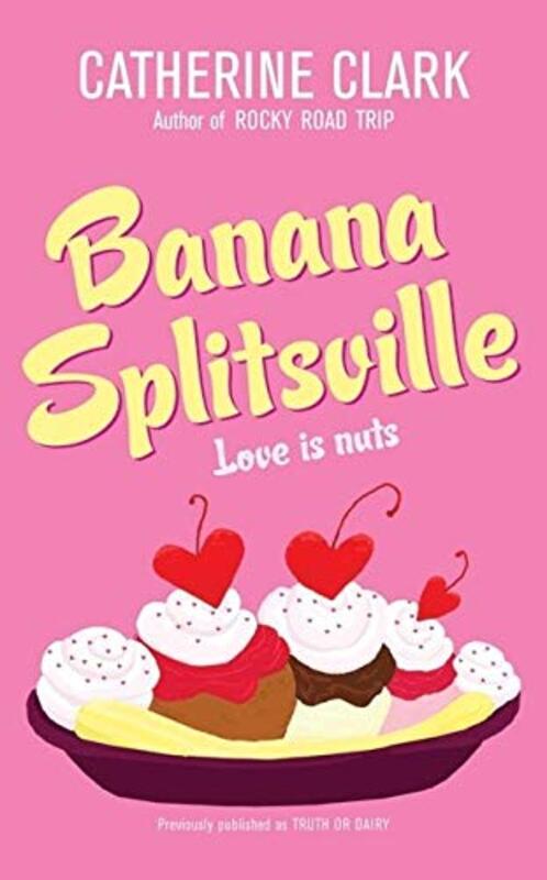 Book cover for "Truth or Dairy/Banana Splitsville" by Catherine Clark
