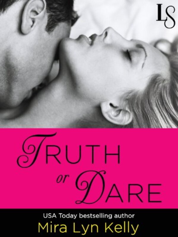 Book cover for "Truth or Dare" by Mira Lyn Kelly