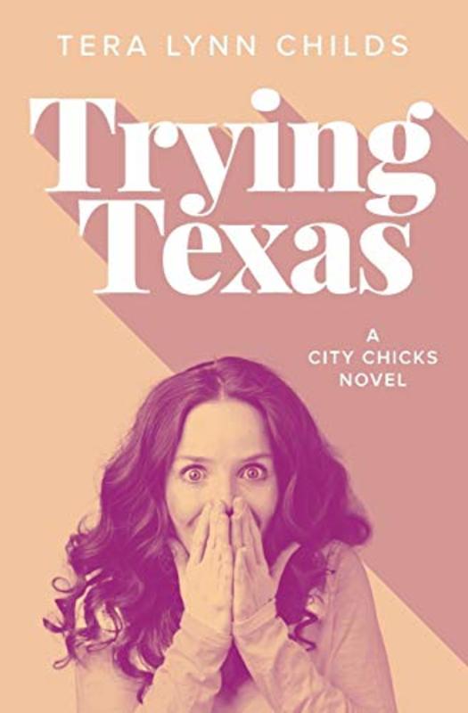 Book cover for "Trying Texas" by Tera Lynn Childs