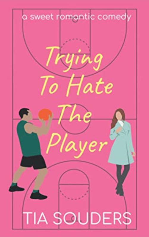Book cover for "Trying to Hate the Player" by Tia Souders