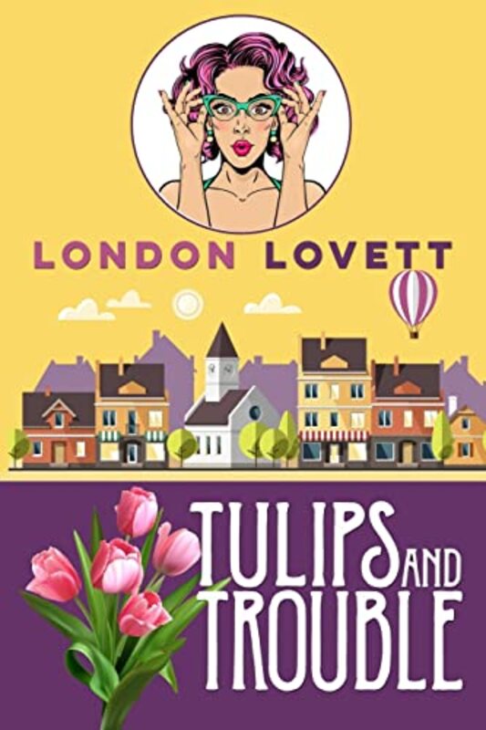 Book cover for "Tulips and Trouble" by London Lovett