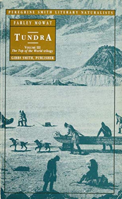 Book cover for "Tundra: Selections from the Great Accounts of Arctic Land Voyages" by Farley Mowat