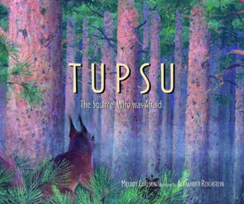 Book cover for "Tupsu: The Squirrel Who Was Afraid" by Melody Carlson