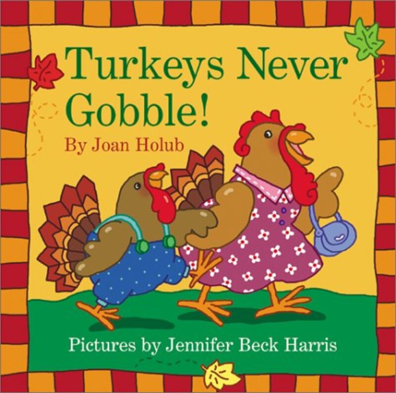 Book cover for "Turkeys Never Gobble" by Joan Holub