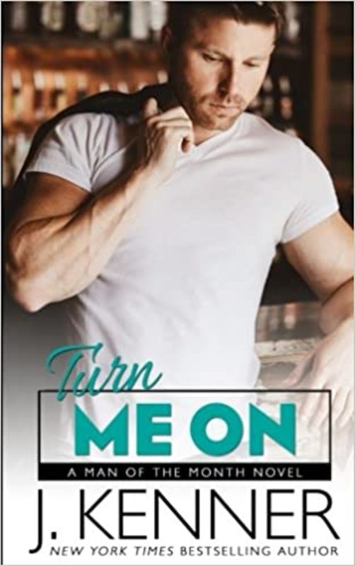 Book cover for "Turn Me On" by J Kenner
