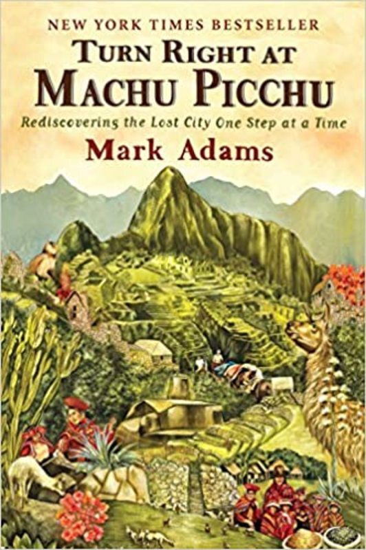 Book cover for "Turn Right at Machu Picchu" by Mark Adams