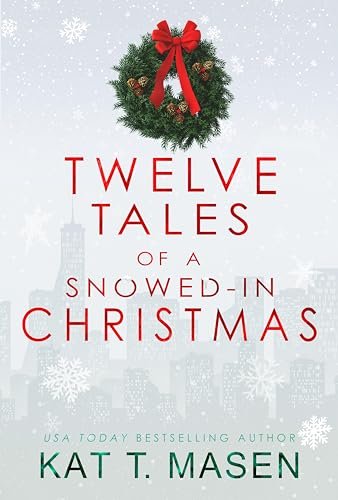 Book cover for "Twelve Tales of a Snowed-in Christmas" by Kat T Masen