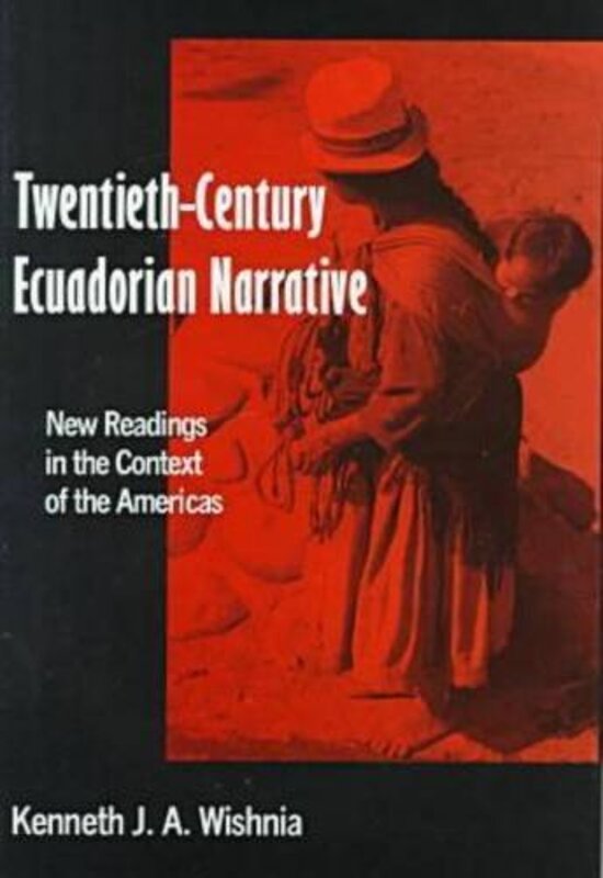 Book cover for "Twentieth Century Ecuadorian Narrative" by Kenneth Wishnia