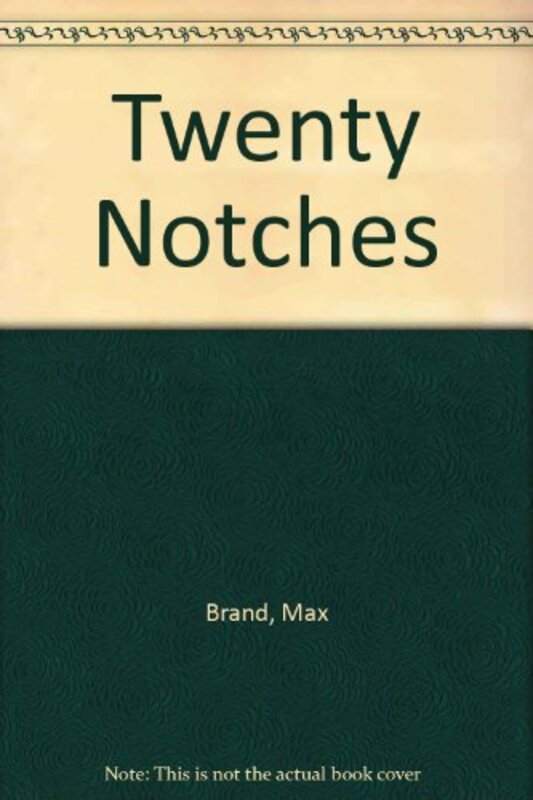 Book cover for "Twenty Notches" by Max Brand