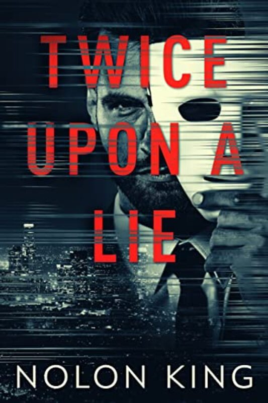 Book cover for "Twice Upon A Lie" by Nolon King