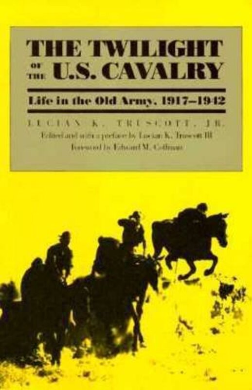 Book cover for "Twilight of the Cavalry" by Lucian K Truscott IV