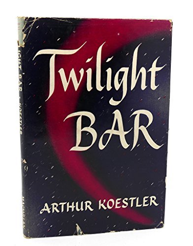 Book cover for "Twilight Bar" by Arthur Koestler