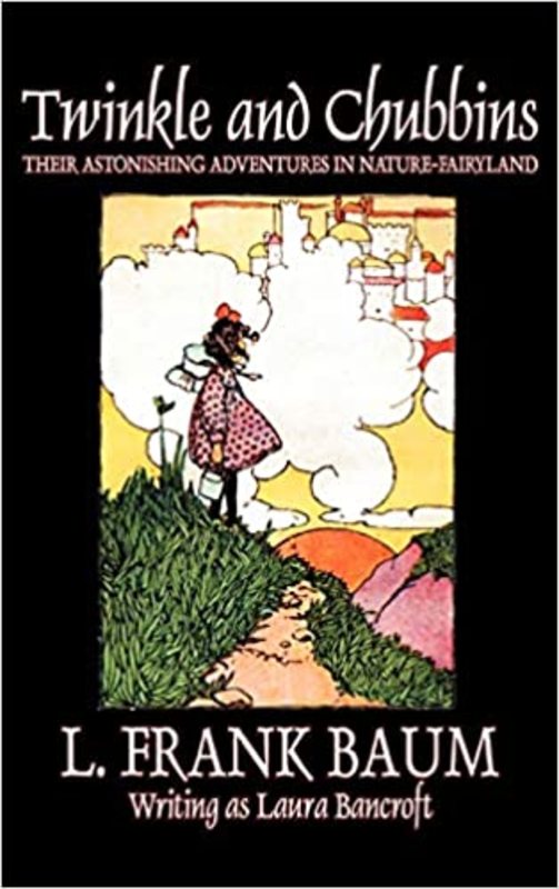 Book cover for "Twinkle and Chubbins" by L Frank Baum