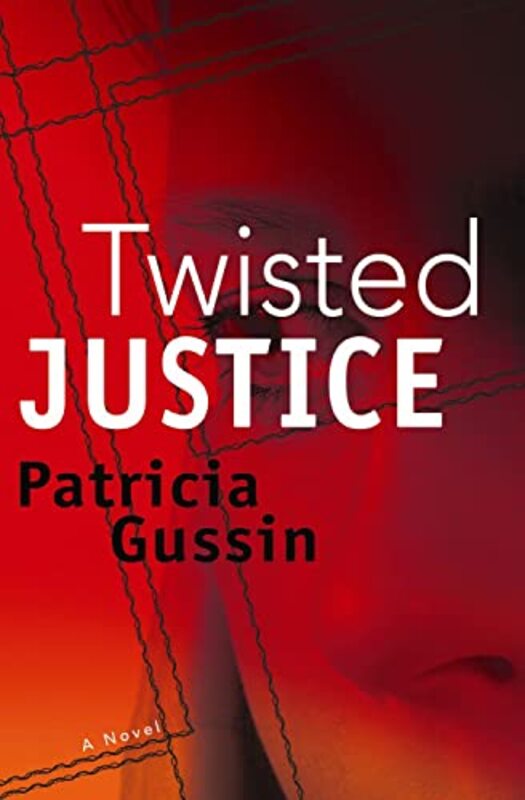 Book cover for "Twisted Justice" by Patricia Gussin
