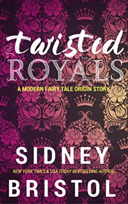 Book cover for "Twisted Royals Origin Story" by Sidney Bristol