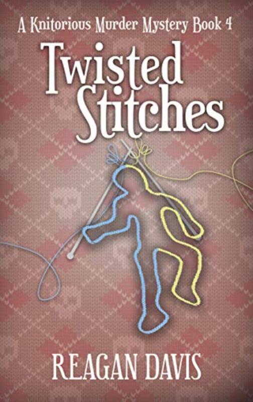Book cover for "Twisted Stitches" by Reagan Davis