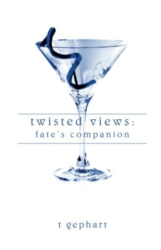 Book cover for "Twisted Views" by T Gephart