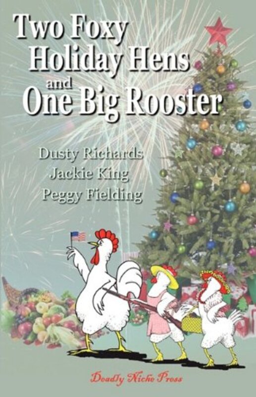 Book cover for "Two Foxy Holiday Hens and One Big Rooster" by Dusty Richards