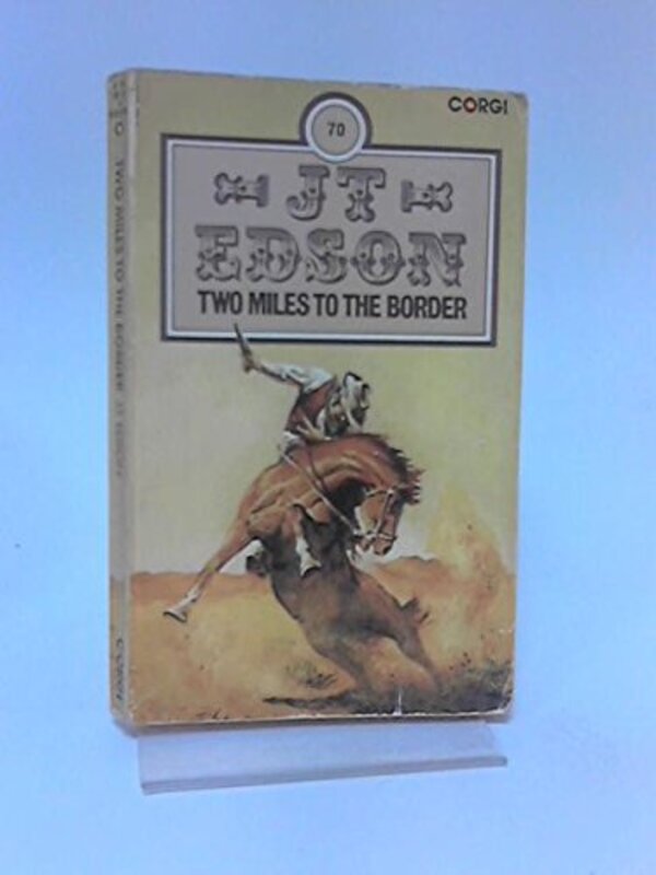 Book cover for "Two Miles to the Border" by JT Edson