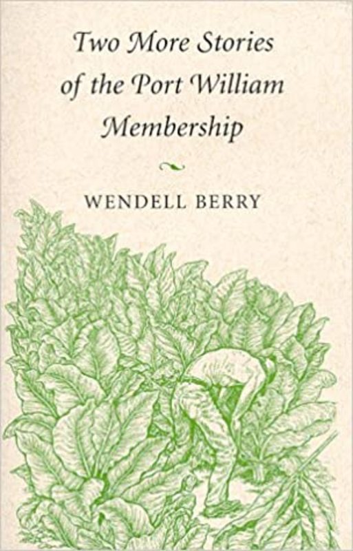 Book cover for "Two More Stories of the Port William Membership" by Wendell Berry