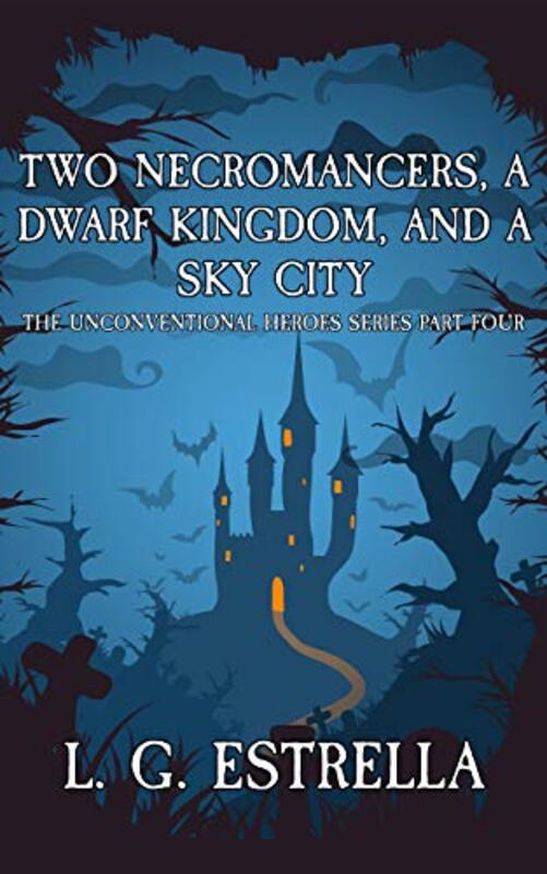 Book cover for "Two Necromancers, a Dwarf Kingdom, and a Sky City" by LG Estrella